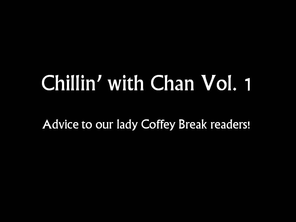 Chillin’ with Chan Vol. 1
